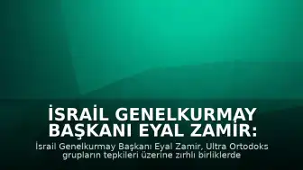 İsrail Genelkurmay Başkanı Eyal Zamir: Kadın ve erkek askerler aynı tank mürettebatında görev yapmayacak