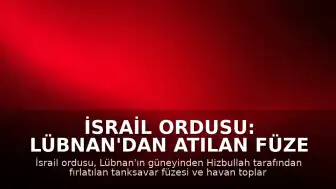 İsrail Ordusu: Lübnan'dan Atılan Füze ve Havan Toplarını Engelledik