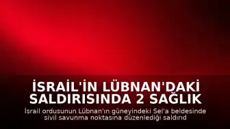 İsrail'in Lübnan'daki Saldırısında 2 Sağlık Görevlisi Yaralandı