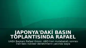 Japonya'daki Basın Toplantısında Rafael Grossi: "İran'da Denetimler Yeniden Başlayacak"