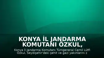 Konya İl Jandarma Komutanı Özkul, Seydişehir'de Şehit ve Gazi Yakınlarını Ziyaret Etti