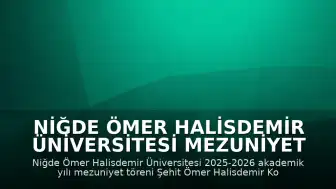 Niğde Ömer Halisdemir Üniversitesi Mezuniyet Töreni Gerçekleştirildi