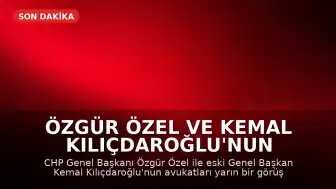 Özgür Özel ve Kemal Kılıçdaroğlu'nun avukatları yarın görüşecek