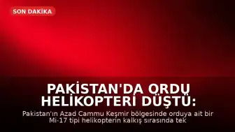 Pakistan'da Ordu Helikopteri Düştü: Mürettebat Hayatını Kaybetti