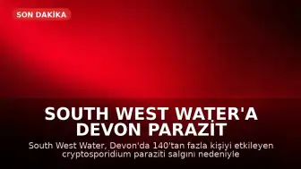 South West Water'a Devon Parazit Salgını Nedeniyle 1.8 Milyon Sterlin Ceza Kesildi
