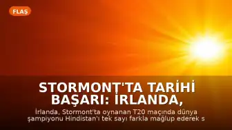 Stormont'ta Tarihi Başarı: İrlanda, Hindistan'ı Tek Farkla Mağlup Ederek Seriyi Kazandı