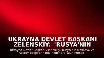 Ukrayna Devlet Başkanı Zelenskiy: "Rusya'nın Moskova bölgesine uzun menzilli silahlarla saldırı düzenlediklerini duyurdu"