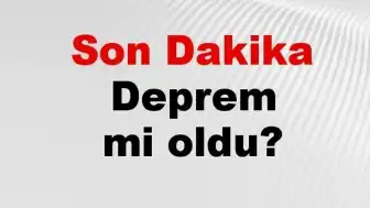 18 Temmuz 2026 AFAD ve Kandilli Verilerine Göre Son Depremler