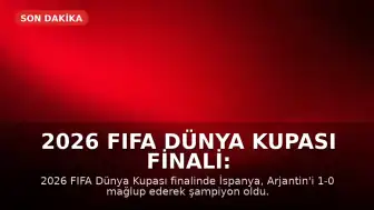 2026 FIFA Dünya Kupası Finali: İspanya Şampiyon, Messi Duygusal Anlar Yaşadı