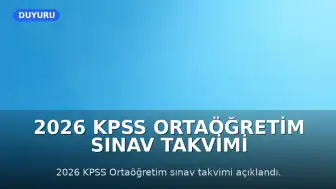 2026 KPSS Ortaöğretim Sınav Takvimi ve Başvuru Tarihleri Belirlendi