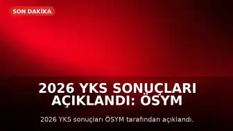 2026 YKS Sonuçları Açıklandı: ÖSYM AİS Üzerinden Sorgulama Ekranı ve Tercih Takvimi