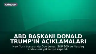 ABD Başkanı Donald Trump'ın Açıklamaları Sonrası New York Borsası Yükselişle Kapandı