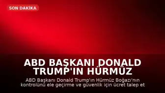 ABD Başkanı Donald Trump'ın Hürmüz Boğazı Açıklamaları Sonrası İran'dan Savaş Uyarısı