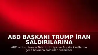 ABD Başkanı Trump İran Saldırılarına İlişkin: "Bu gece onları yine çok sert vurduk"