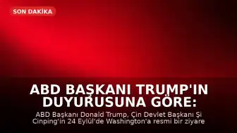 ABD Başkanı Trump'ın Duyurusuna Göre: Çin Devlet Başkanı Şi, ABD’ye Resmi Ziyaret Gerçekleştirecek