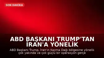 ABD Başkanı Trump'tan İran'a Yönelik Tehdit: "Çok güçlü biçimde vuracağız"