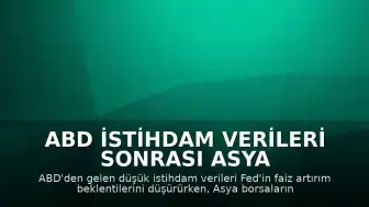 ABD İstihdam Verileri Sonrası Asya Borsalarında Yükseliş Eğilimi
