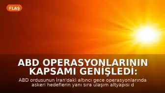 ABD Operasyonlarının Kapsamı Genişledi: İran'da Altyapı Hedef Alındı