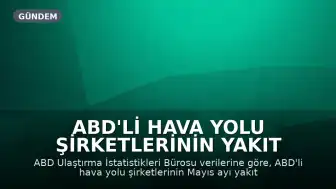 ABD'li Hava Yolu Şirketlerinin Yakıt Maliyetlerinde Yıllık Bazda Büyük Artış
