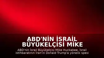 ABD'nin İsrail Büyükelçisi Mike Huckabee: "İsrail istihbaratı bu hafta bizi Başkan Trump'ı hedef alan spesifik bir plan konusunda bilgilendirdi"