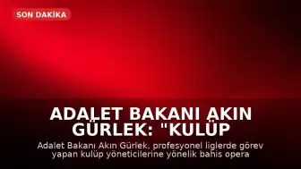 Adalet Bakanı Akın Gürlek: "Kulüp yöneticilerine yönelik bahis operasyonu kapsamında 19 şüpheli hakkında gözaltı kararı verildi"