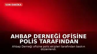 Ahbap Derneği Ofisine Polis Tarafından Arama Yapıldı