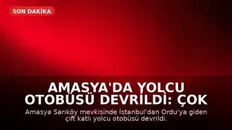 Amasya'da Yolcu Otobüsü Devrildi: Çok Sayıda Yaralı
