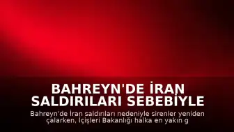 Bahreyn'de İran Saldırıları Sebebiyle Sirenler Tekrar Devreye Alındı