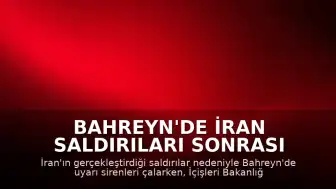 Bahreyn'de İran Saldırıları Sonrası Uyarı Sirenleri Devreye Girdi