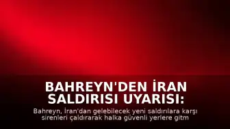 Bahreyn'den İran Saldırısı Uyarısı: Sirenler Çaldı