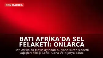Batı Afrika'da Sel Felaketi: Onlarca Kişi Yaşamını Yitirdi