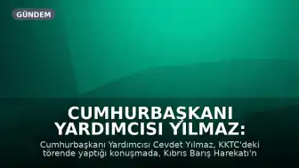 Cumhurbaşkanı Yardımcısı Yılmaz: Kıbrıs Türk Cumhuriyeti'nin varlığı sürecektir