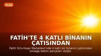 Fatih'te 4 katlı binanın çatısından beton parçaları düştü