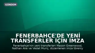 Fenerbahçe'de Yeni Transferler İçin İmza Töreni Düzenlendi