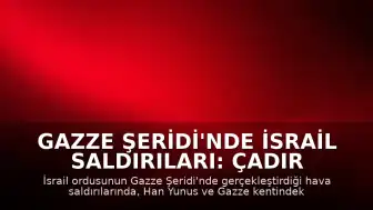 Gazze Şeridi'nde İsrail Saldırıları: Çadır Kampları ve Siviller Hedef Alındı