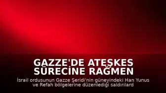 Gazze'de Ateşkes Sürecine Rağmen Saldırılar Devam Ediyor: 2 Kişi Öldü
