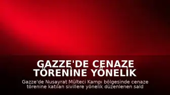 Gazze'de Cenaze Törenine Yönelik Saldırı: 7 Ölü, 19 Yaralı