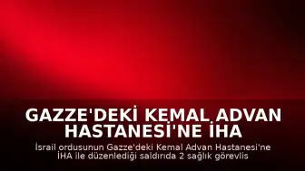 Gazze'deki Kemal Advan Hastanesi'ne İHA Saldırısı: 2 Sağlık Görevlisi Yaralandı