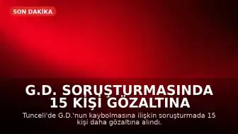 G.D. Soruşturmasında 15 Kişi Gözaltına Alındı