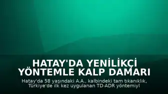 Hatay'da Yenilikçi Yöntemle Kalp Damarı Tıkanıklığı Tedavi Edildi