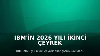 IBM'in 2026 Yılı İkinci Çeyrek Gelirlerinde Sınırlı Artış Kaydedildi