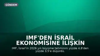 IMF'den İsrail Ekonomisine İlişkin Büyüme Tahmini Revizesi