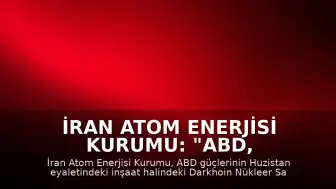 İran Atom Enerjisi Kurumu: "ABD, Darkhoin Nükleer Santrali sahasına saldırı düzenledi"