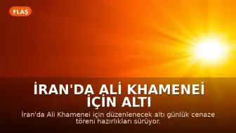 İran'da Ali Khamenei İçin Altı Günlük Cenaze Töreni Hazırlıkları Tamamlandı