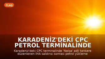 Karadeniz'deki CPC Petrol Terminalinde İkinci İHA Saldırısı: Yükleme İşlemleri Tekrar Askıya Alındı