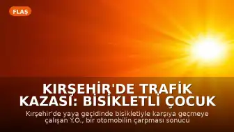 Kırşehir'de Trafik Kazası: Bisikletli Çocuk Hayatını Kaybetti