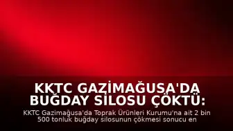 KKTC Gazimağusa'da buğday silosu çöktü: 1 işçi yaşamını yitirdi