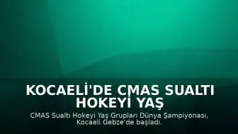 Kocaeli'de CMAS Sualtı Hokeyi Yaş Grupları Dünya Şampiyonası Başladı