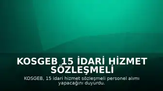 KOSGEB 15 İdari Hizmet Sözleşmeli Personel Alımı Yapacak