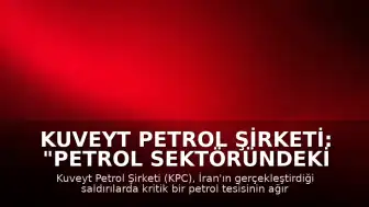 Kuveyt Petrol Şirketi: "Petrol sektöründeki kritik öneme sahip bir tesis saldırıya maruz kaldı"